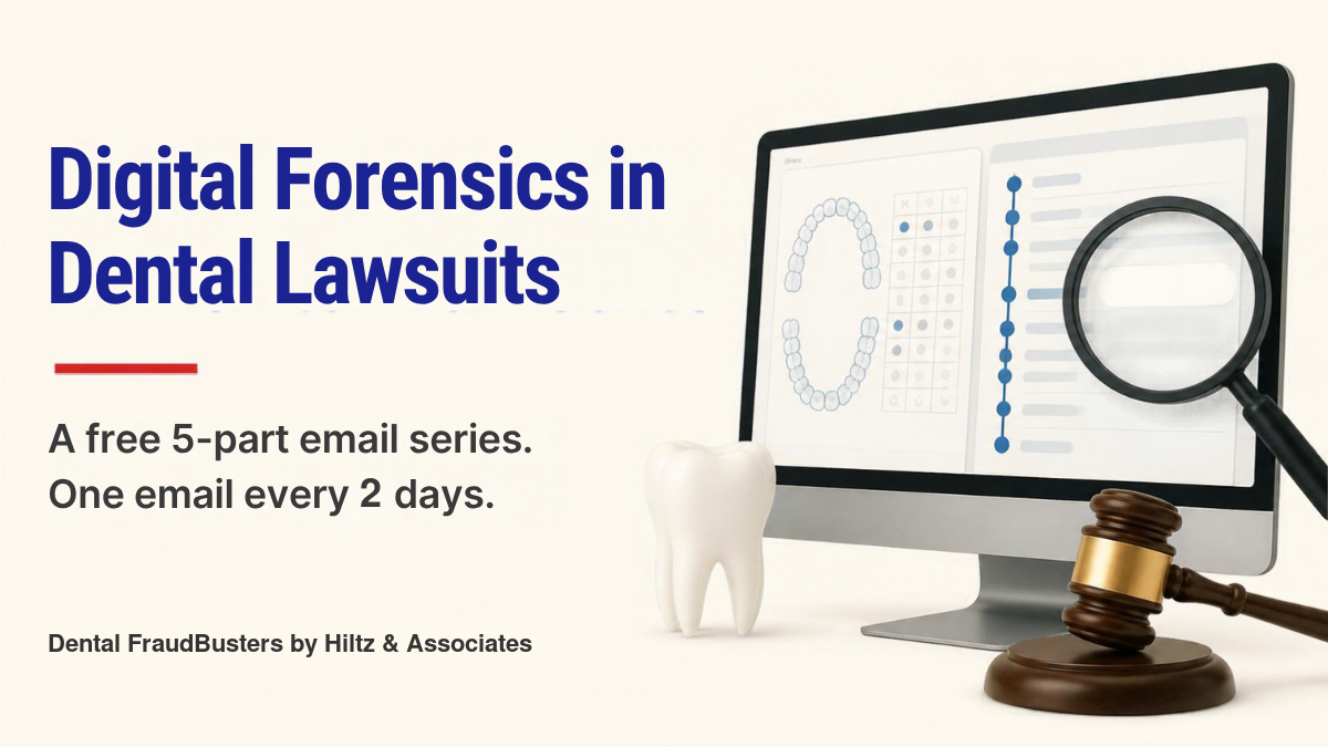Digital Forensics in Dental Lawsuits: a free 5-part email series, one email every 2 days